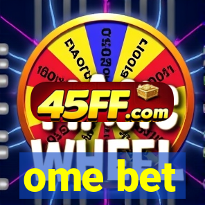 ome bet